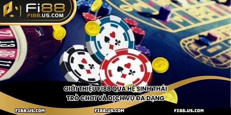 Giới thiệu Fi88 qua hệ sinh thái trò chơi và dịch vụ đa dạng