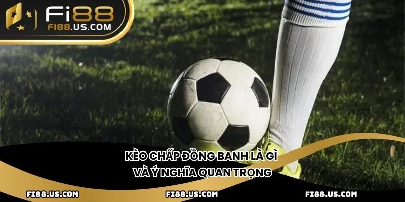 Kèo chấp và các giải đấu quan trọng