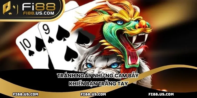 Tránh ngay những cạm bẫy khiến bạn trắng tay