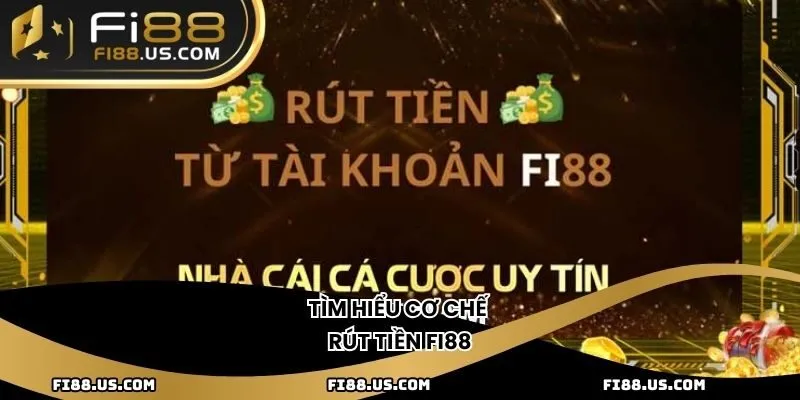 Tìm hiểu cơ chế rút tiền fi88